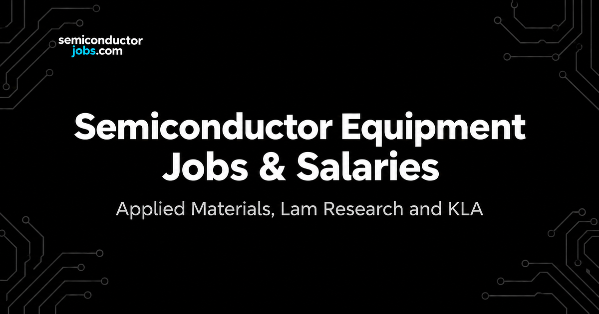 Applied Materials, Lam Research and KLA: Jobs and Salaries
