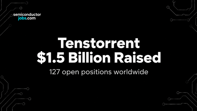 Tenstorrent Raises $1.5 Billion and Lists 127 Open Positions