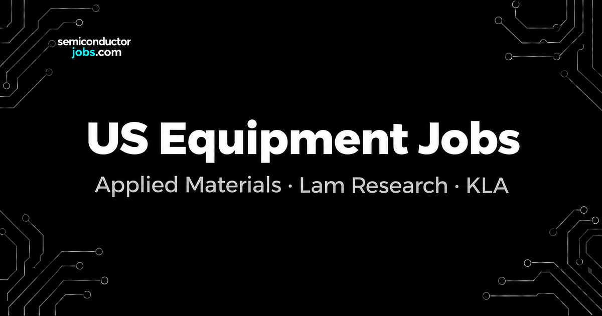 Applied Materials, Lam Research and KLA: Where the US Equipment Jobs Are