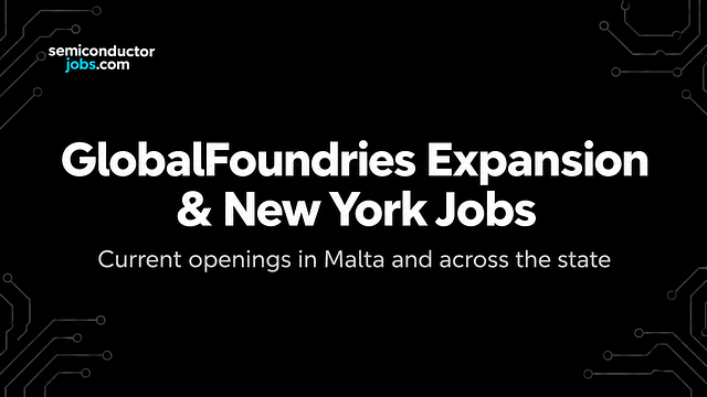 GlobalFoundries Expansion and Current Semiconductor Jobs in New York